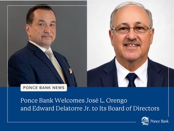Ponce Bank Welcomes José L. Orengo and Edward Delatorre Jr. to Its Board of Directors